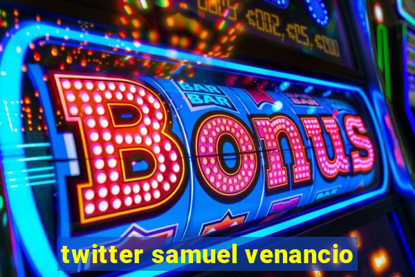 twitter samuel venancio